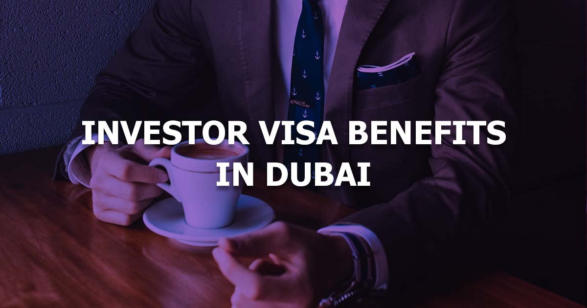 Dubai Investor Visa Benefits