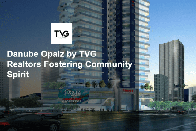 Danube Opalz by TVG Realtors Fostering Community Spirit