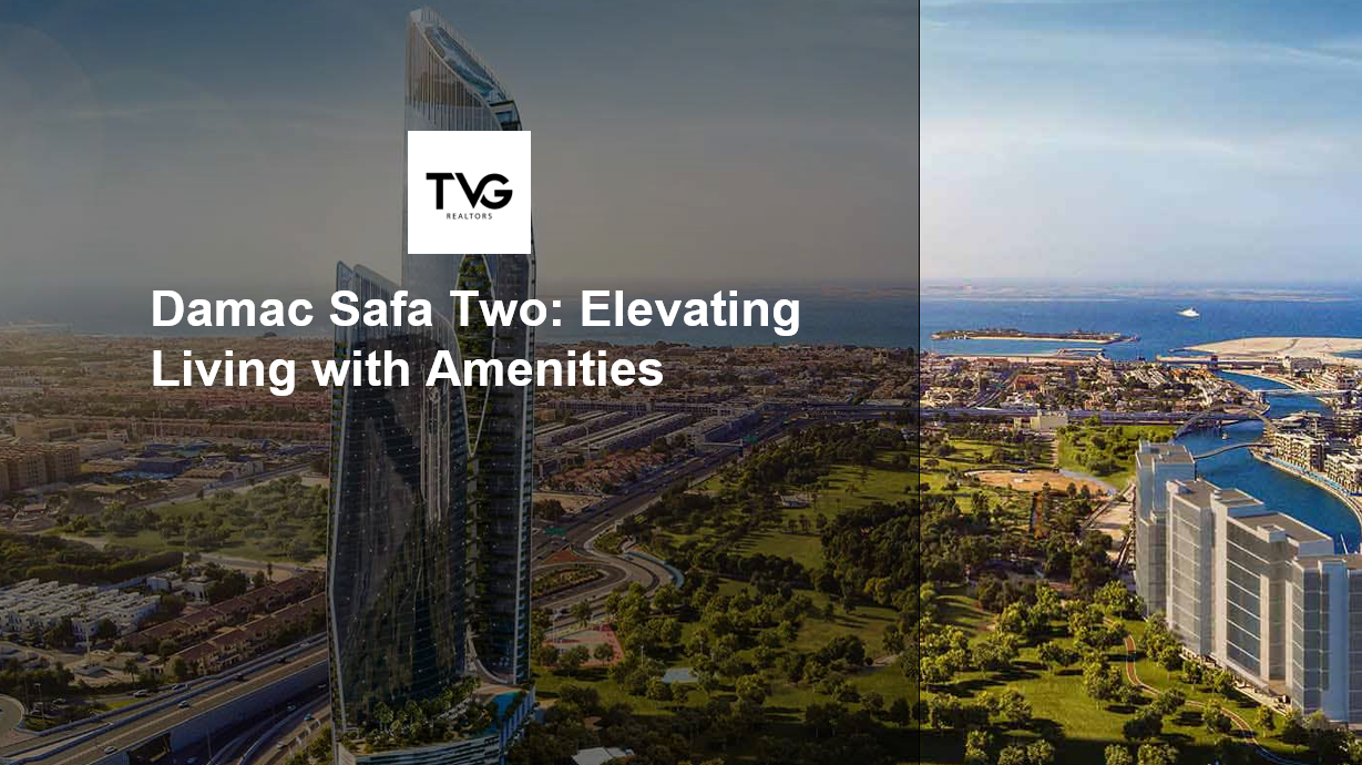 Damac Safa Two: Elevating Living with Amenities