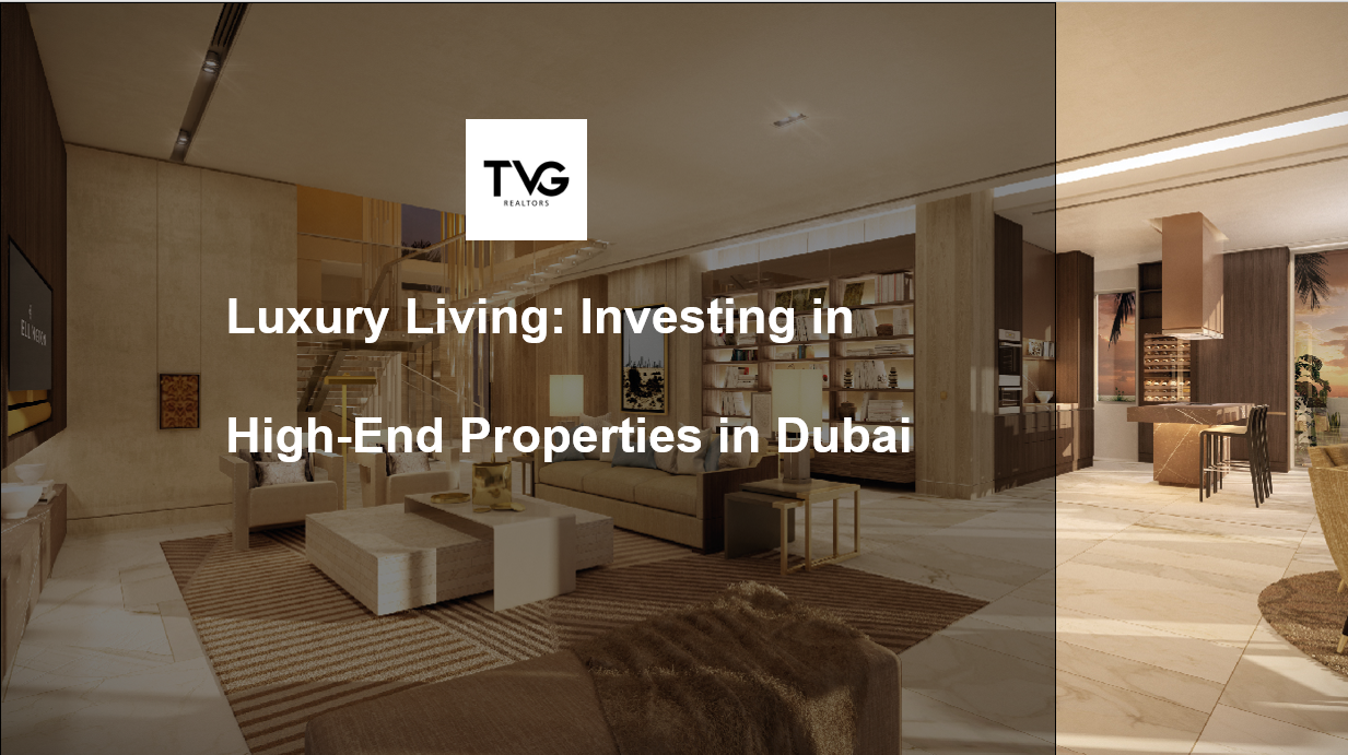 Luxury Living: Investing in High-End Properties in Dubai