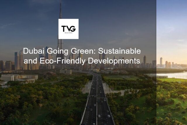 Dubai Going Green: Sustainable and Eco-Friendly Developments